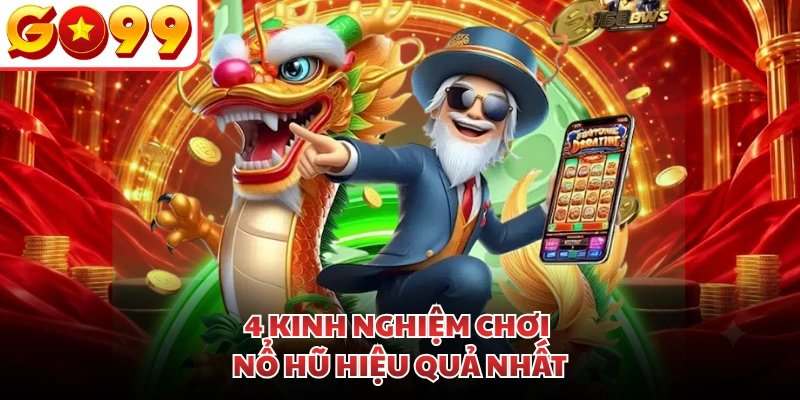 4 kinh nghiệm chơi nổ hũ hiệu quả nhất