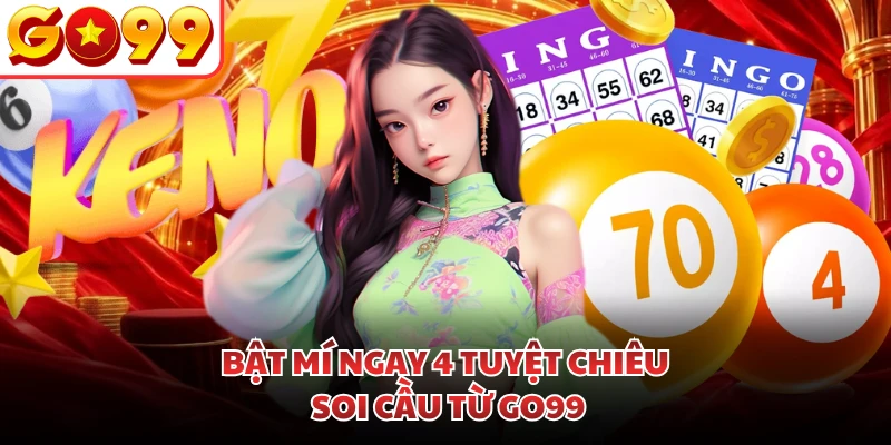 Bật mí ngay 4 tuyệt chiêu soi cầu từ GO99