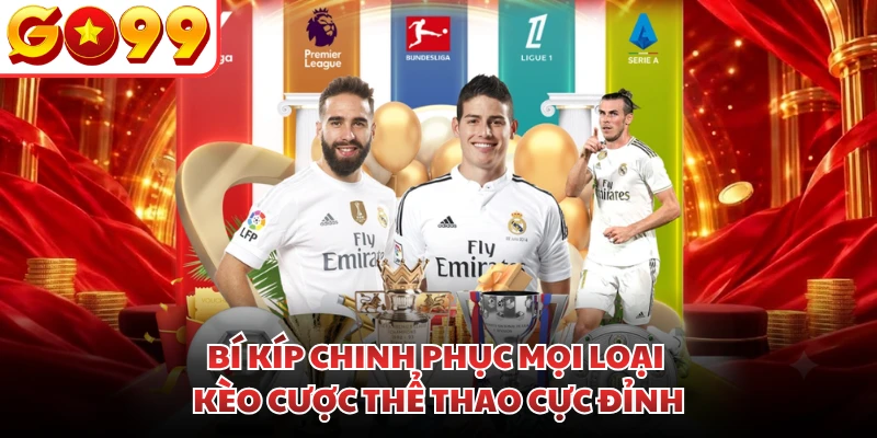 Bí kíp chinh phục mọi loại kèo cược thể thao cực đỉnh