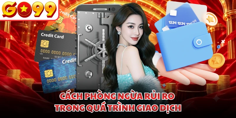 Cách phòng ngừa rủi ro trong quá trình giao dịch