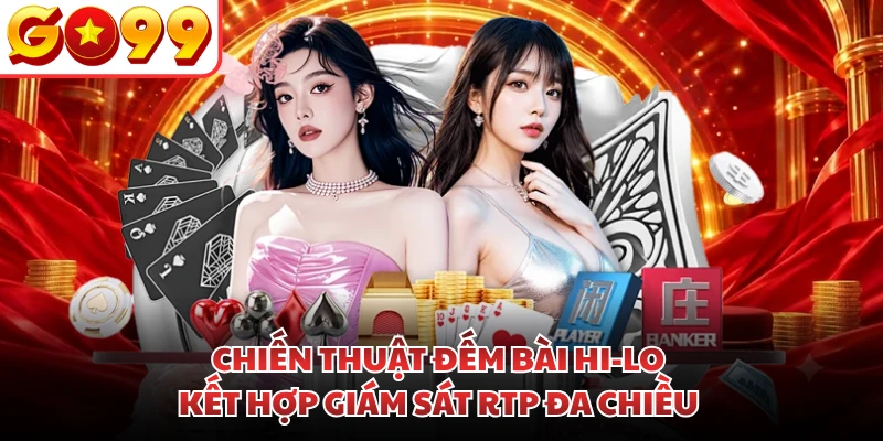 Chiến thuật đếm bài Hi-Lo kết hợp giám sát RTP đa chiều