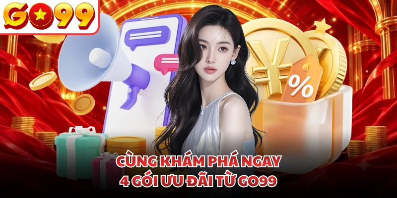 Cùng khám phá ngay 4 gói ưu đãi từ GO99