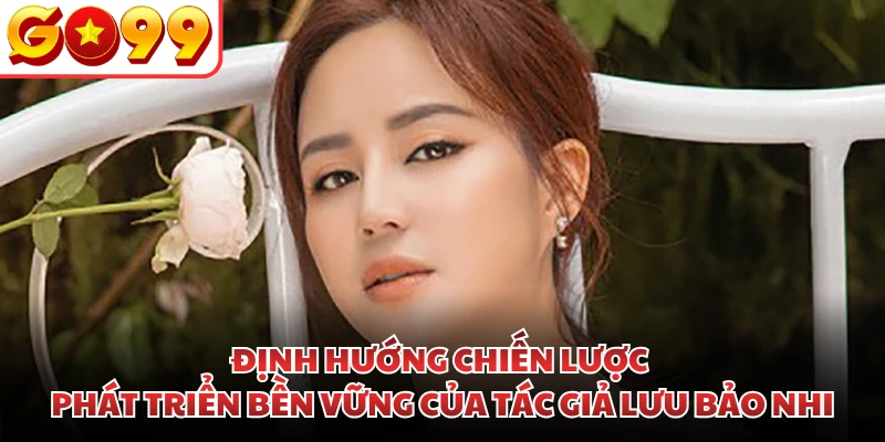 Định hướng chiến lược phát triển bền vững của tác giả Lưu Bảo Nhi