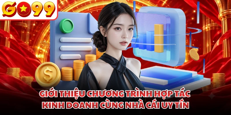 Giới thiệu chương trình hợp tác kinh doanh cùng nhà cái uy tín