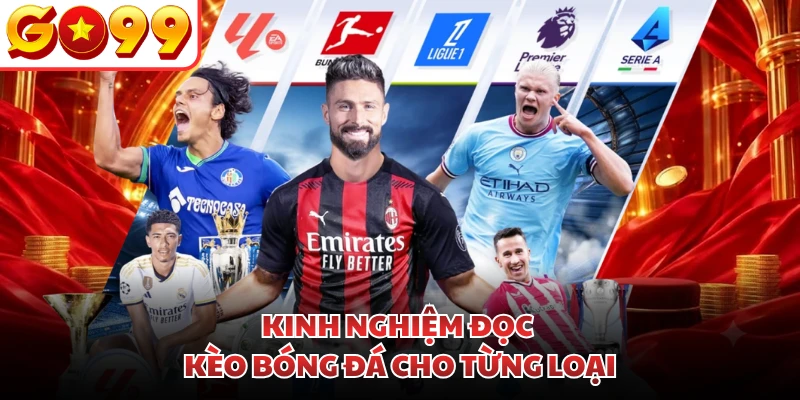 Kinh nghiệm đọc kèo bóng đá cho từng loại