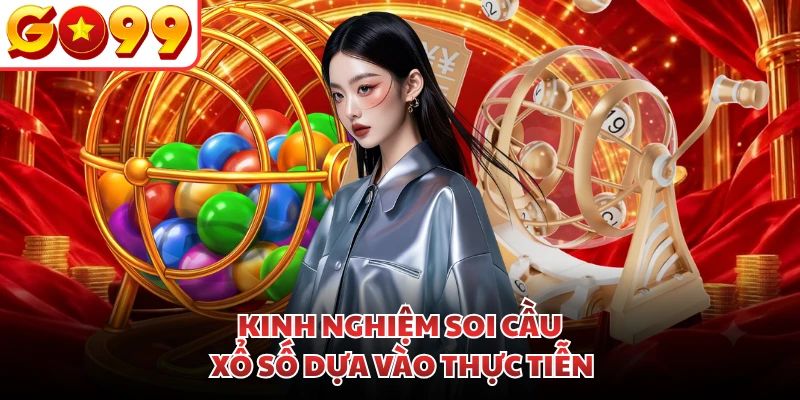 Kinh nghiệm soi cầu xổ số dựa vào thực tiễn