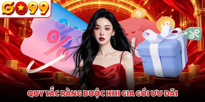 Quy tắc ràng buộc khi gia gói ưu đãi