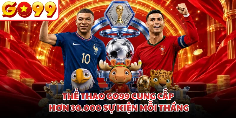 Thể thao GO99 cung cấp hơn 30.000 sự kiện mỗi tháng